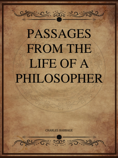 Passages from the Life of a Philosopher - Charles Babbage