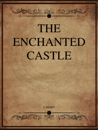 The Enchanted Castle - E Nesbit