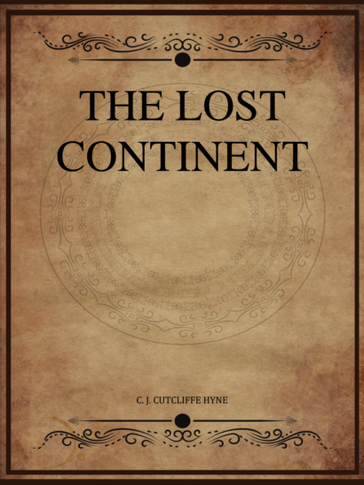 The Lost Continent - C J Cutcliffe Hyne