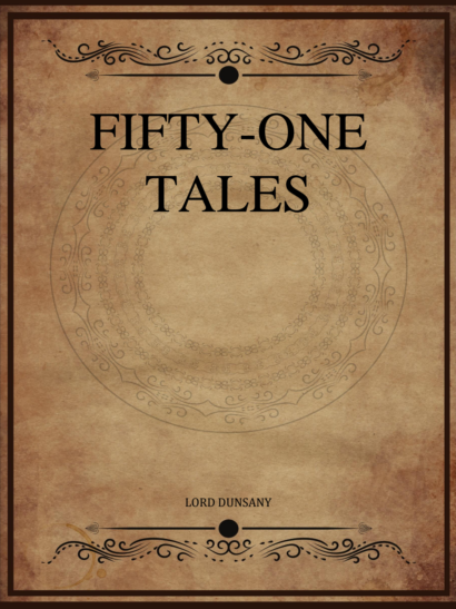 Fifty One Tales - Lord Dunsany