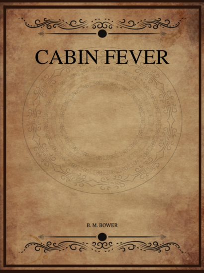 Cabin Fever - B. M. Bower