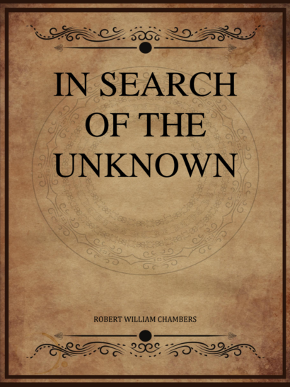 In Search of the Unknown - Robert W. Chambers