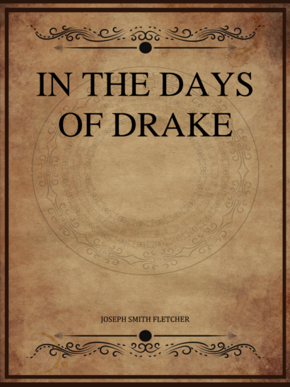 In the Days of Drake - J. S. Fletcher