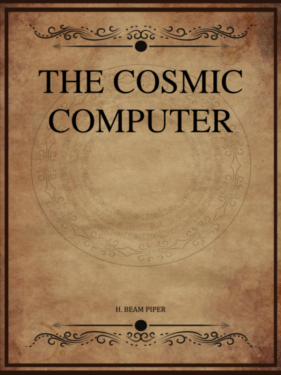 The Cosmic Computer - H Beam Piper