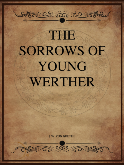 The Sorrows of Young Werther - J W von Goethe