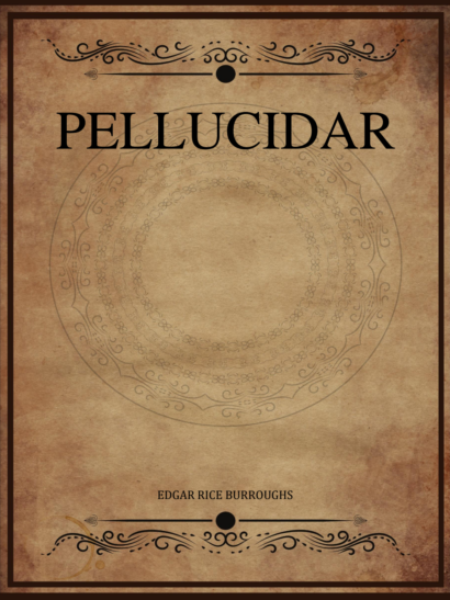 Pellucidar - Edgar Rice Burroughs